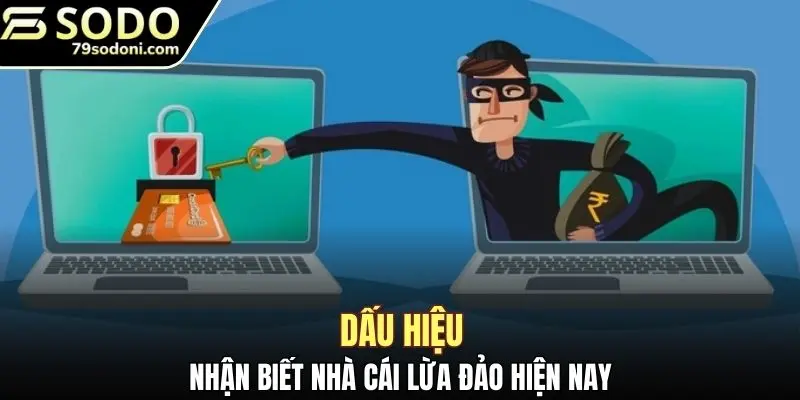 Những dấu hiệu nhận biết nhà cái không uy tín lừa đảo người chơi